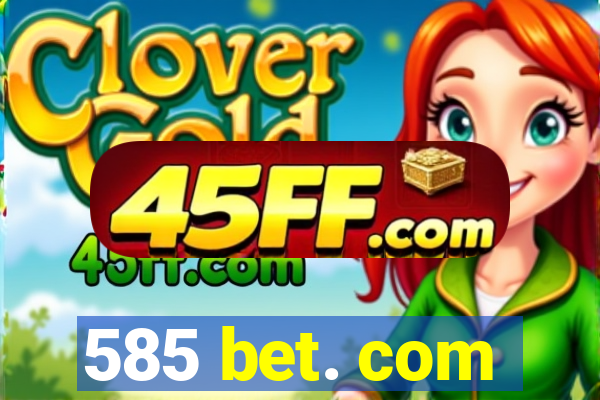 585 bet. com